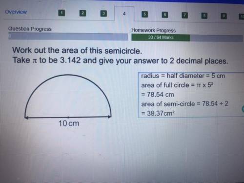 33/64 Marks

Work out the area of this semicircle.
Take it to be 3.142 and give your answer to 2 d