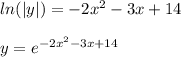 ln(|y|)=-2x^2-3x+14\\\\y=e^{-2x^2-3x+14}