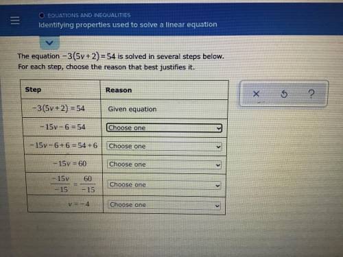 The equation-3(5v+2)=54 is solved in several steps below for each step choose the reason that best