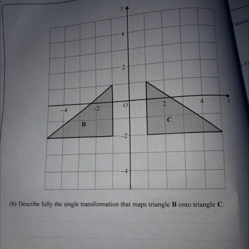 Describe fully the single transformation that maps triangle B onto triangle C