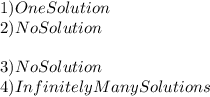 1) One Solution\\2) No Solution\\\\3) No Solution\\4) Infinitely Many Solutions\\