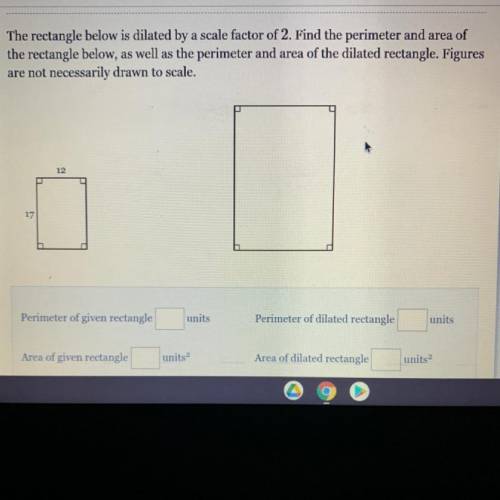 The rectangle below is dilated by a scale factor of 2. Find the perimeter and area of the rectangle