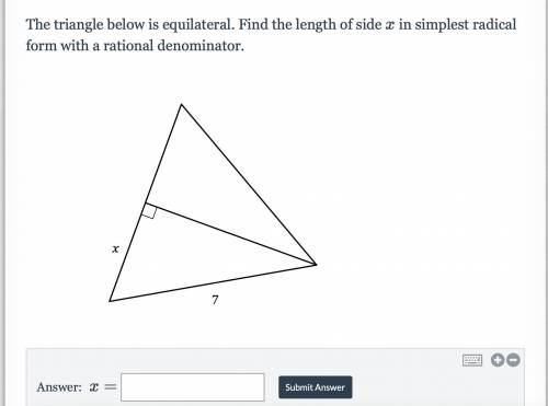 HELPPPPPPPPPPPPP

The triangle below is equilateral. Find the length of side x in the simplest rad