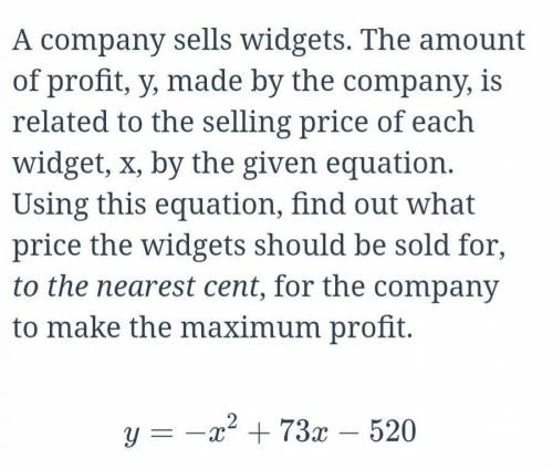 A company sells widgets. The amount of profit, y, made by the company, is related to the selling pr