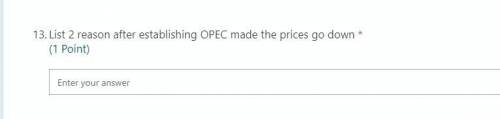 List 2 reason after establishing OPEC made the prices go down