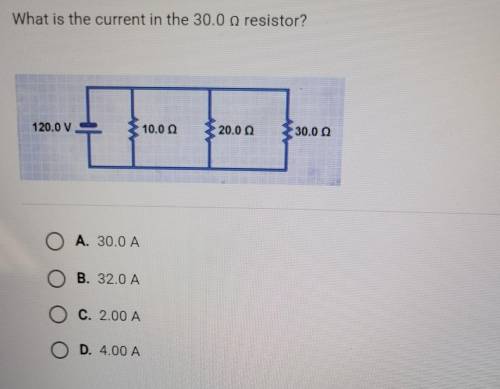 What is the current in the 30.00Ω resistor ? 120.0 V 10.0OΩ 20.0 Ω 30.0 A. 30.0 A B. 32.0 A C. 2.00