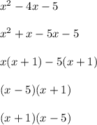 x^2-4x-5\\\\x^2+x-5x-5\\\\x(x+1)-5(x+1)\\\\(x-5)(x+1)\\\\(x+1)(x-5)