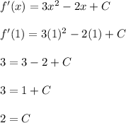 f'(x)=3x^2-2x+C\\\\f'(1)=3(1)^2-2(1)+C\\\\3=3-2+C\\\\3=1+C\\\\2=C