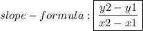 slope-formula:\boxed{\frac{y2-y1}{x2-x1} }