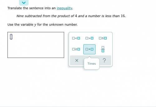 Hello pls, help me

Translate the sentence into an inequality. Nine are subtracted from the produc