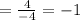 =\frac{4}{-4}=-1