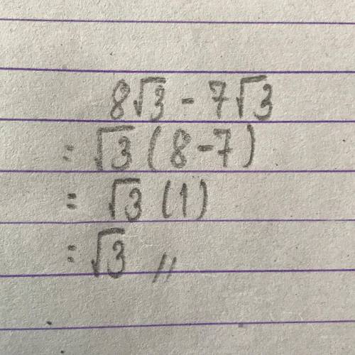 What is the solution to 8√3 - 7√3?
√3
56√3
√6
√9