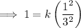 \implies 1=k \left(\dfrac{1^2}{3^2} \right)
