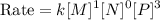 \displaystyle \text{Rate} = k[M]^1[N]^0[P]^3