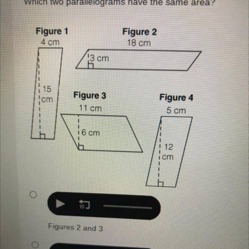 Can someone please help me?

A. Figures 2 and 3
B. Figures 2 and 4
C. Figures 1 and 4
D. Figures 1