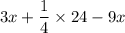 3x+ \dfrac{ 1  }{ 4  }   \times  24-9x