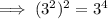 \implies (3^2)^2=3^4