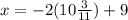 x =  - 2(10 \frac{3}{11} ) + 9