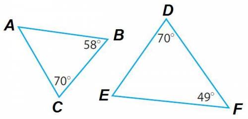 Triangle ABC

has interior angles that measure x°, 58°, and 70° .Triangle DEF has interior angles