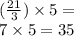 (\frac{21}{3} ) \times 5 = \\  7 \times 5 = 35