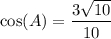 \cos(A)=\dfrac{3\sqrt{10}}{10}
