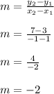m=\frac{y_2-y_1}{x_2-x_1}\\\\m =\frac{7-3}{-1-1}\\\\m=\frac{4}{-2}\\\\m=-2