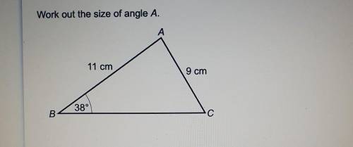 Work out the size of angle A. А 11 cm 9 cm 38° B С