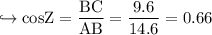 \\ \rm\hookrightarrow cosZ=\dfrac{BC}{AB}=\dfrac{9.6}{14.6}=0.66