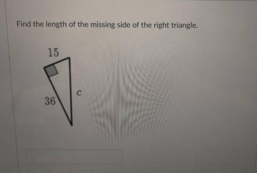 Find the length of the missing side of the right triangle. 15 C 36
