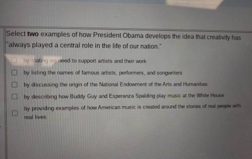 Select two examples of how president Obama develops the idea that creativity has always played a c
