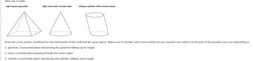 Draw the cross section resulting from the intersection of the solid and the given plane. Make sure
