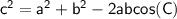 \sf c^2 = a^2 + b^2 -2abcos(C)