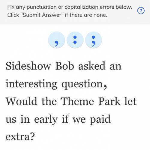 Sideshow bob asked an interesting question, would the theme park let us in early if we paid extra?