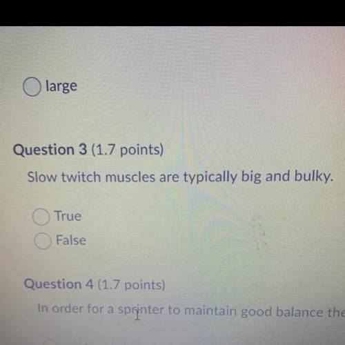Slow twitch muscles are typically big and bulky.
True
False