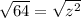 \sqrt{64} = \sqrt{z^{2}}