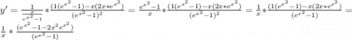 y' = \frac{1}{\frac{x}{e^{x^2}-1}} * \frac{(1(e^{x^2}-1) - x(2x*e^{x^2})}{(e^{x^2}-1)^2}= {\frac{e^{x^2}-1}{x}}* \frac{(1(e^{x^2}-1) - x(2x*e^{x^2})}{(e^{x^2}-1)^2} = {\frac{1}{x}}* \frac{(1(e^{x^2}-1) - x(2x*e^{x^2})}{(e^{x^2}-1)} =  {\frac{1}{x}}* \frac{(e^{x^2}-1 - 2x^2e^{x^2})}{(e^{x^2}-1)}