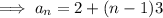 \implies a_n=2+(n-1)3