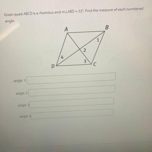 Given quad ABCD is a rhombus and m ZABD = 32°. Find the measure of each numbered

angle.
angle 1
a