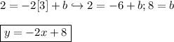\displaystyle 2 = -2[3] + b \hookrightarrow 2 = -6 + b; 8 = b \\ \\ \boxed{y = -2x + 8}