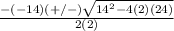 \frac{-(-14)(+/-)\sqrt{14^{2}-4(2)(24) } }{2(2)}