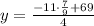 y=\frac{-11\cdot \frac{7}{9}+69}{4}