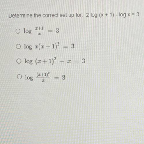 Determine the correct set up for: 2 log (x + 1) - log x = 3