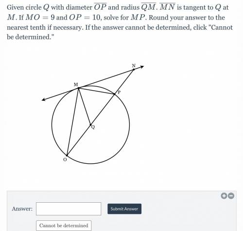 WILL GIVE BRAINLIEST IF CORRECT

Given circle Q with diameter OP and radius QM. MN is tangent
