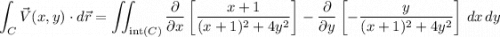 \displaystyle \int_C \vec V(x,y) \cdot d\vec r = \iint_{\mathrm{int}(C)} \frac{\partial}{\partial x}\left[\frac{x+1}{(x+1)^2+4y^2}\right] - \frac{\partial}{\partial y}\left[-\frac{y}{(x+1)^2+4y^2}\right] \, dx\,dy