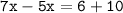 \tt 7x-5x=6+10