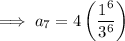 \implies a_7=4\left(\dfrac{1^6}{3^6}\right)
