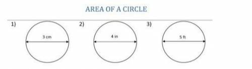 Find the area of the circles pls and thank you 

if the images are not clear then here1. 3cm 2. 4