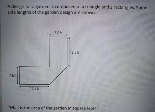 A design for a garden is composed of a triangle and 2 rectangles. Some side lengths of the garden d