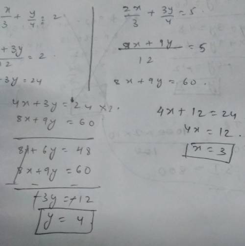 Solve x/3+y/4=2
2x/3+3y/4=5