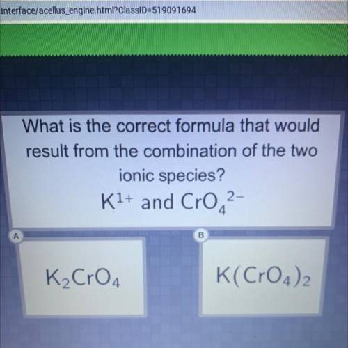 What is the correct formula that would

result from the combination of the two
ionic species?
K1+